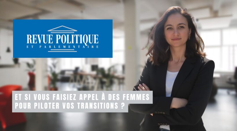 Et si vous faisiez appel à des femmes pour piloter vos transitions ?